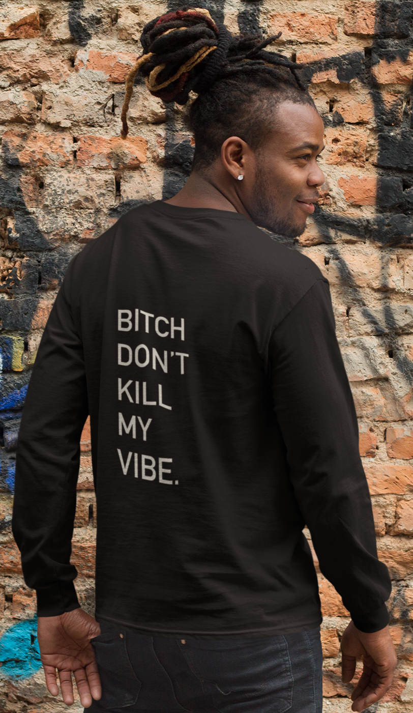bitch don't kill my vibe